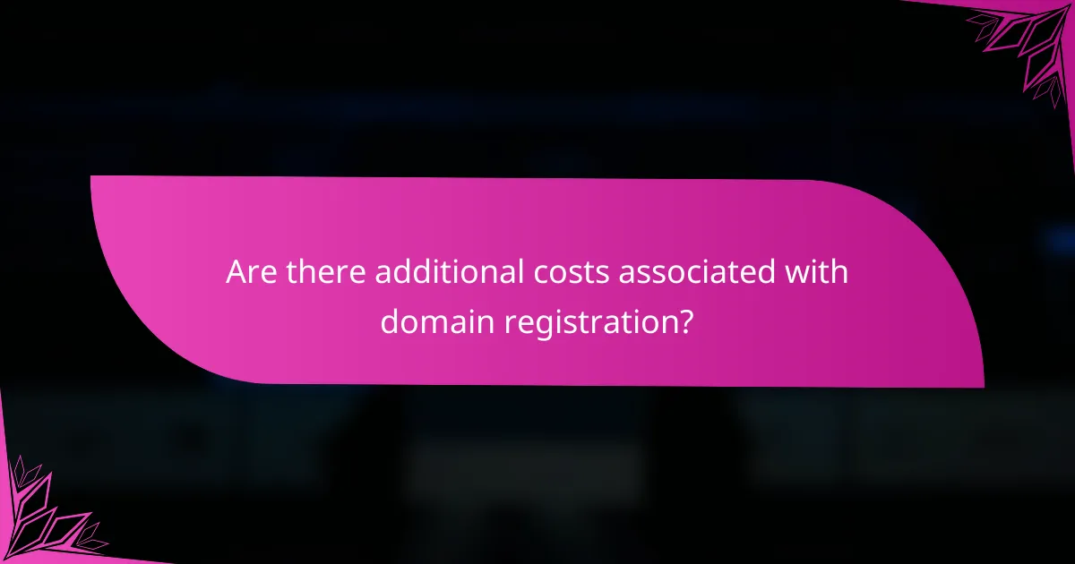 Are there additional costs associated with domain registration?