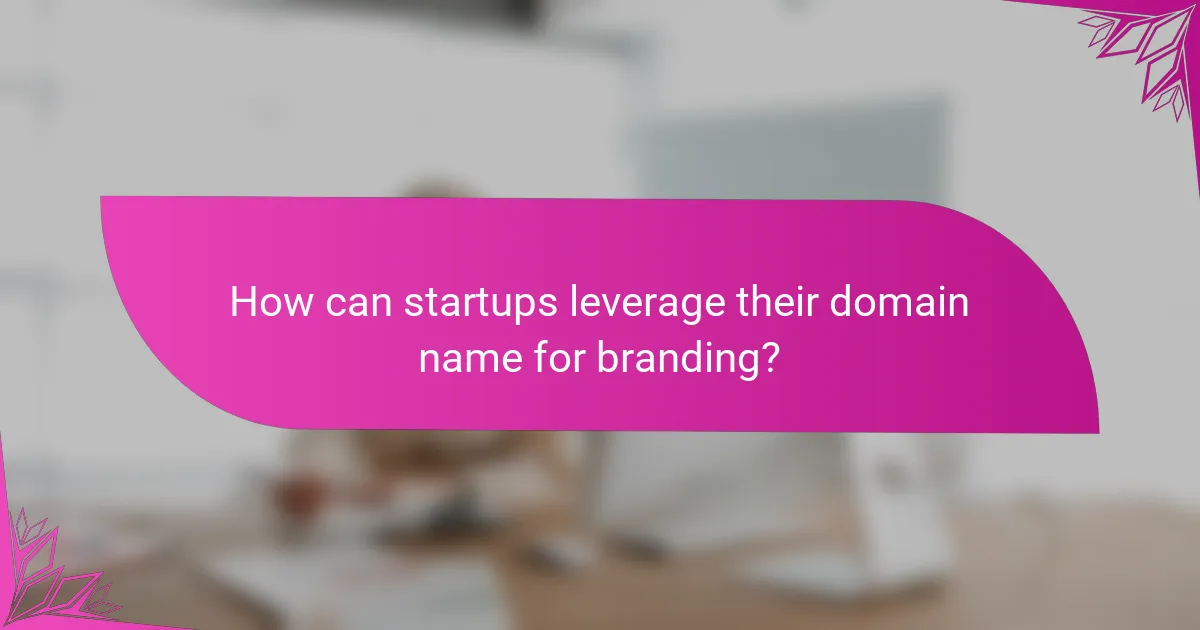 How can startups leverage their domain name for branding?