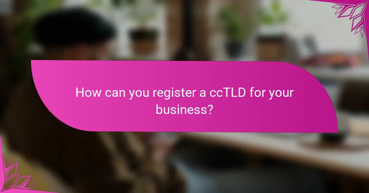 How can you register a ccTLD for your business?