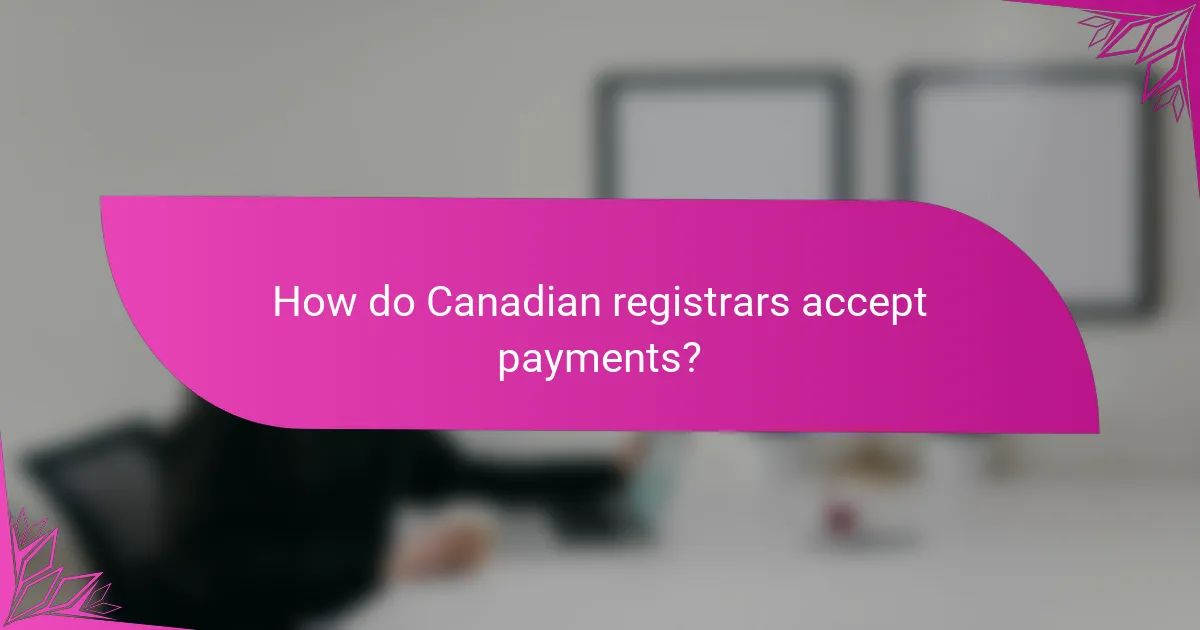 How do Canadian registrars accept payments?