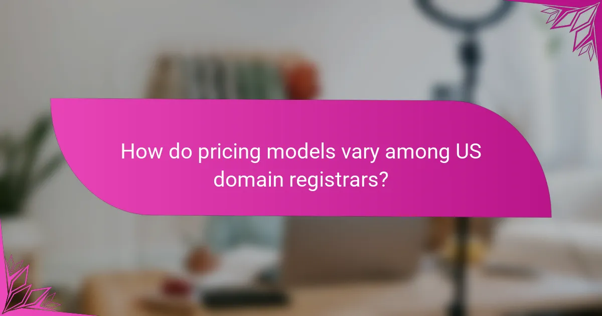 How do pricing models vary among US domain registrars?
