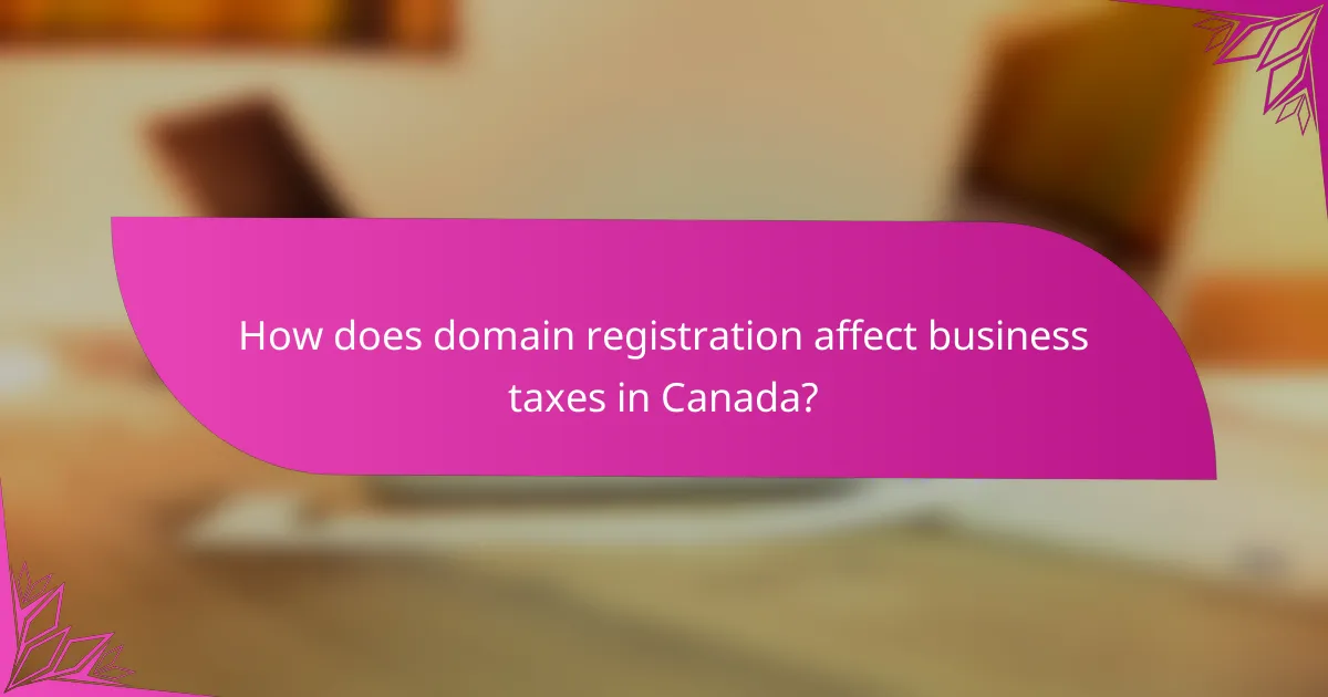 How does domain registration affect business taxes in Canada?
