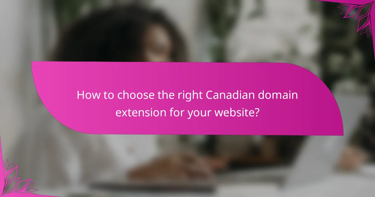 How to choose the right Canadian domain extension for your website?
