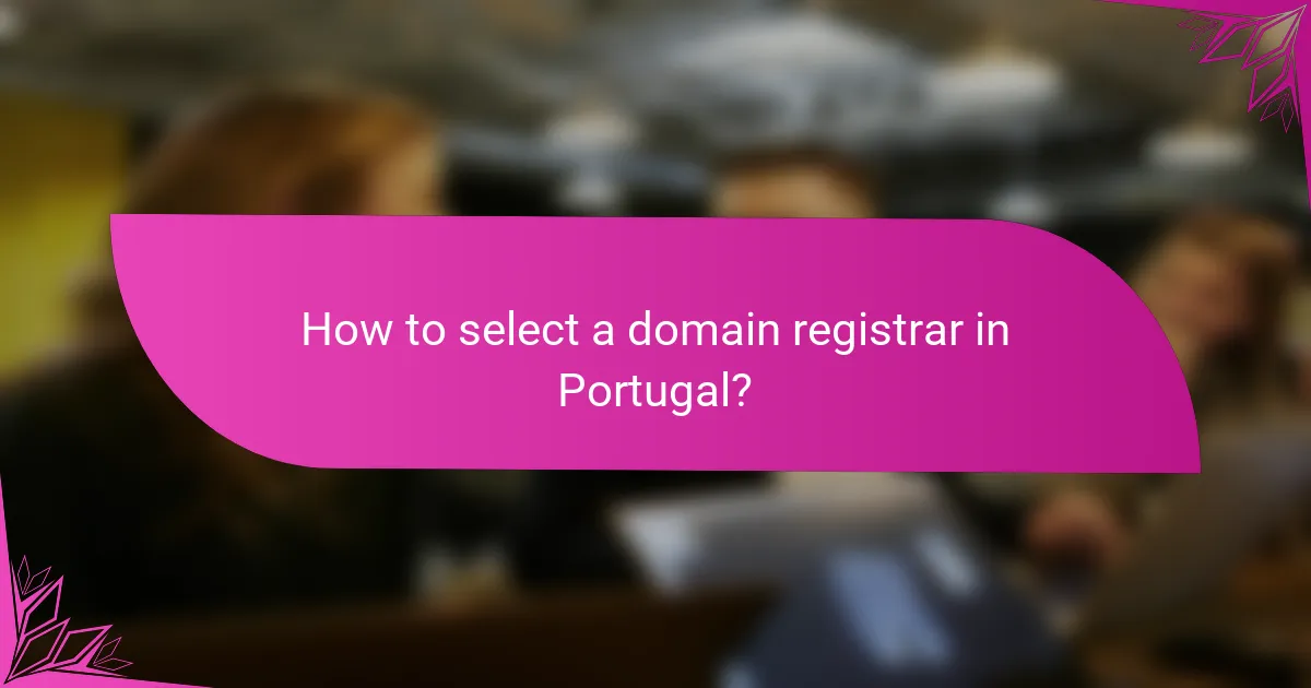 How to select a domain registrar in Portugal?