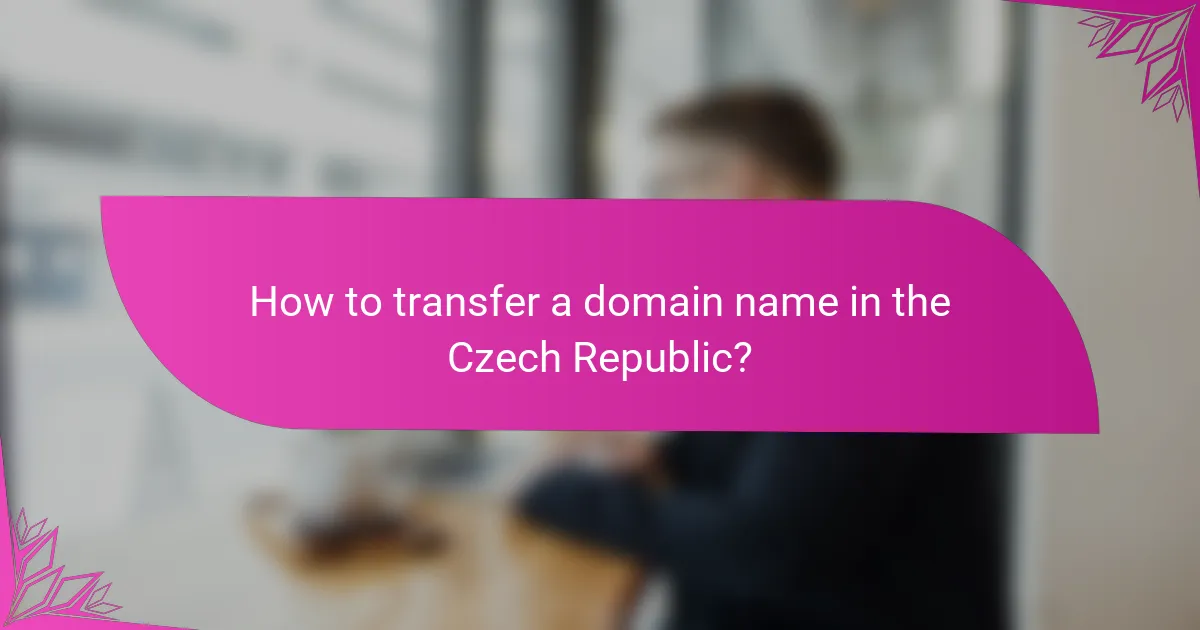 How to transfer a domain name in the Czech Republic?