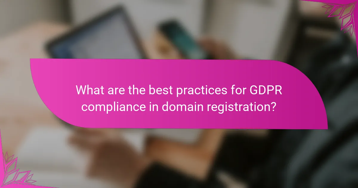What are the best practices for GDPR compliance in domain registration?