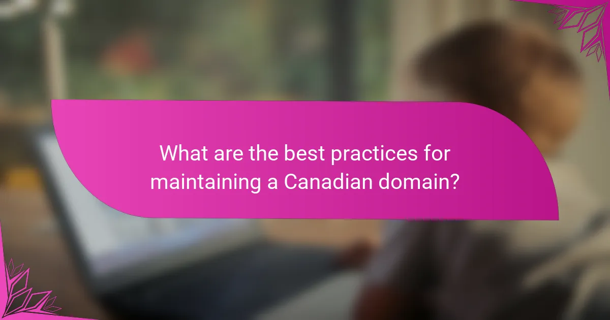 What are the best practices for maintaining a Canadian domain?