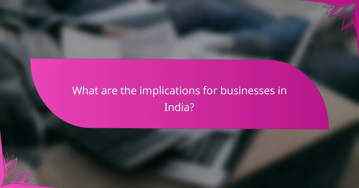 What are the implications for businesses in India?