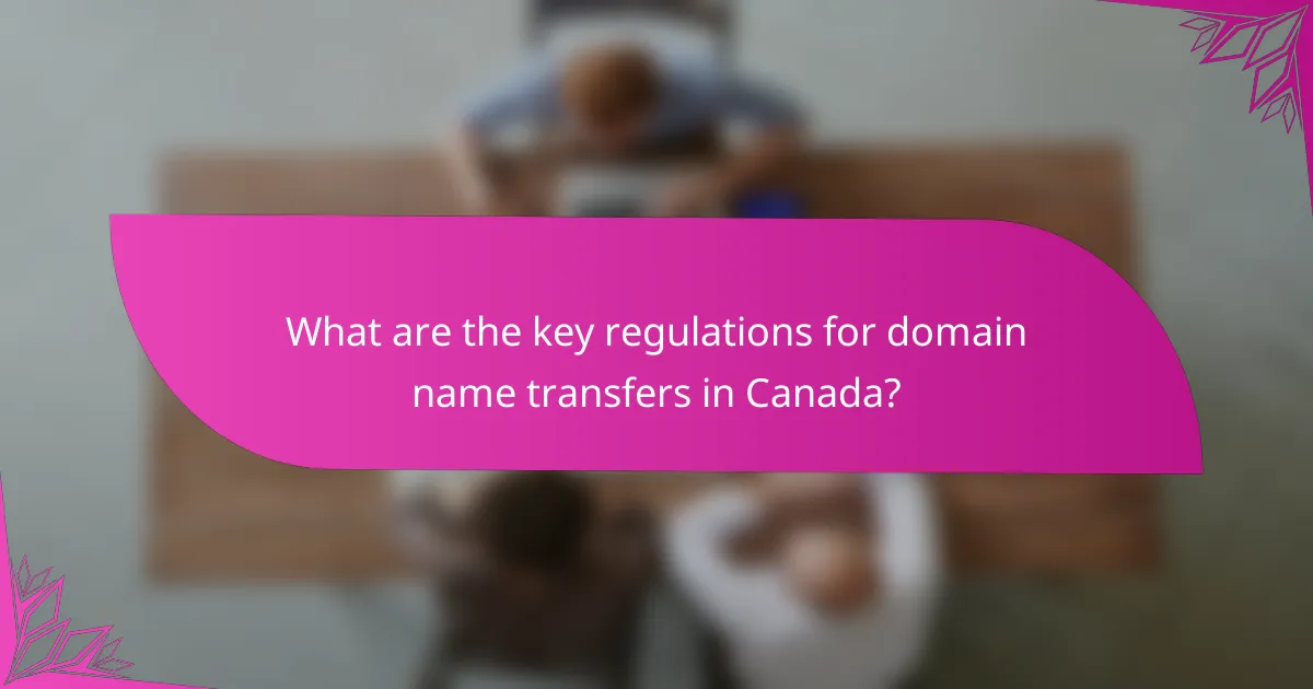 What are the key regulations for domain name transfers in Canada?