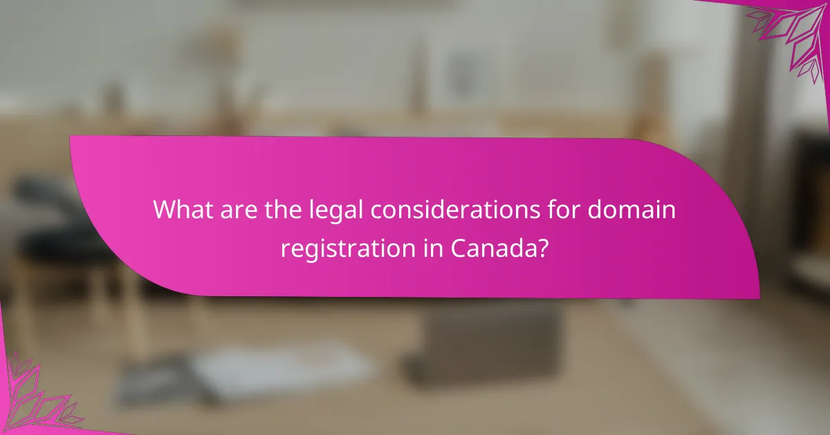 What are the legal considerations for domain registration in Canada?
