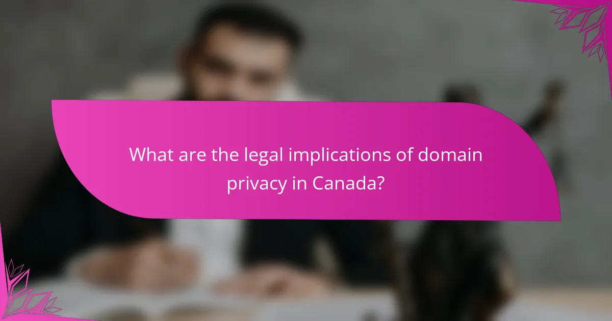 What are the legal implications of domain privacy in Canada?