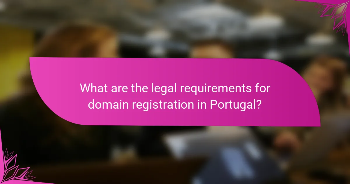 What are the legal requirements for domain registration in Portugal?
