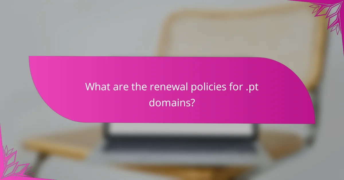What are the renewal policies for .pt domains?