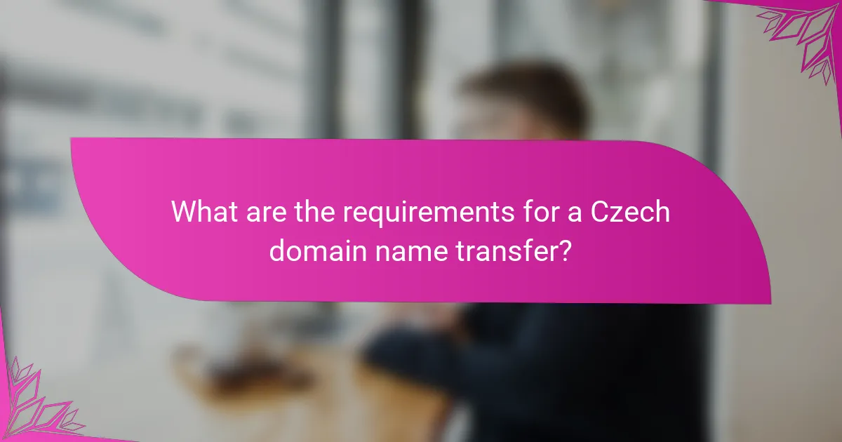 What are the requirements for a Czech domain name transfer?