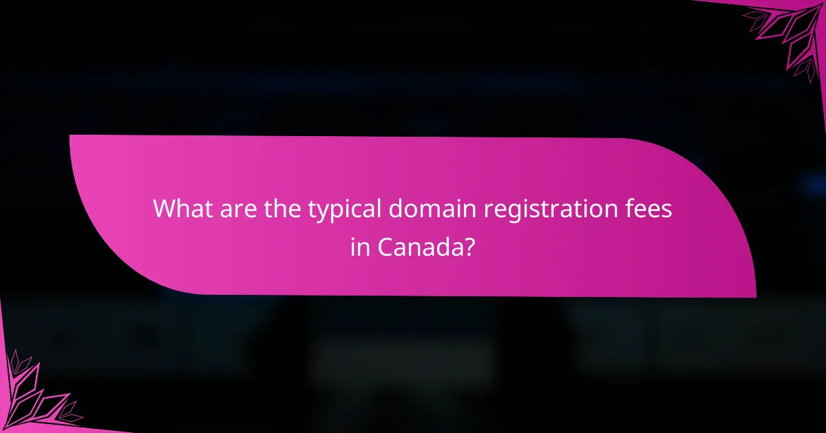 What are the typical domain registration fees in Canada?