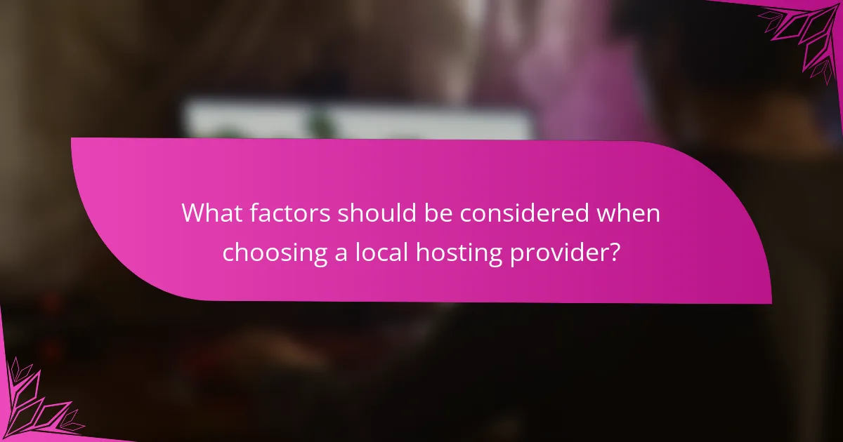 What factors should be considered when choosing a local hosting provider?